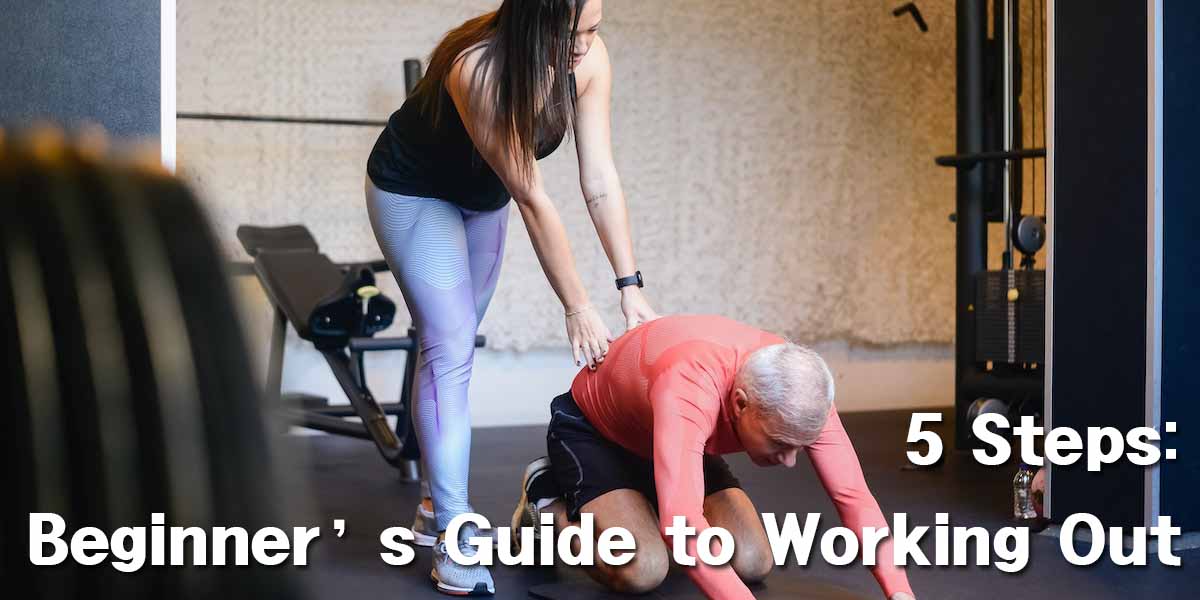 5 Steps: Beginner’s Guide to Working Out - GetFitHive